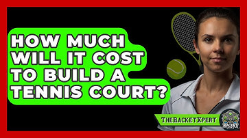 How Much Will It Cost To Build A Tennis Court? - The Racket Xpert