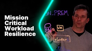 Lightboard Session: Mission Critical Workload Resilience