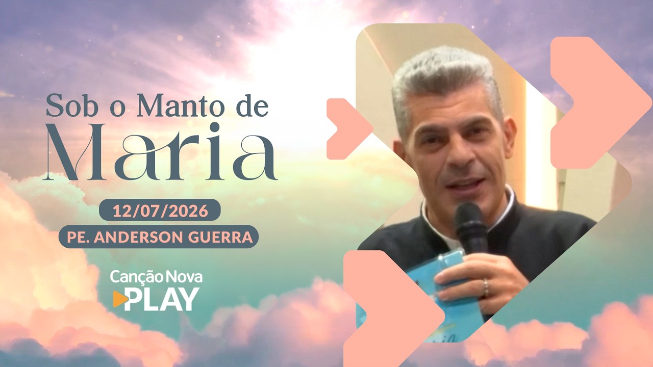 Sob o Manto de Maria - Maria virtude de paciência (12/07/2026)