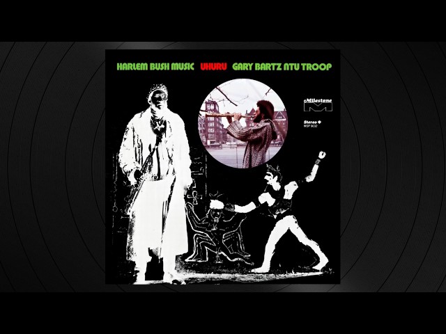 Gary Bartz NTU Troop - Uhuru Sasa from Harlem Bush Music