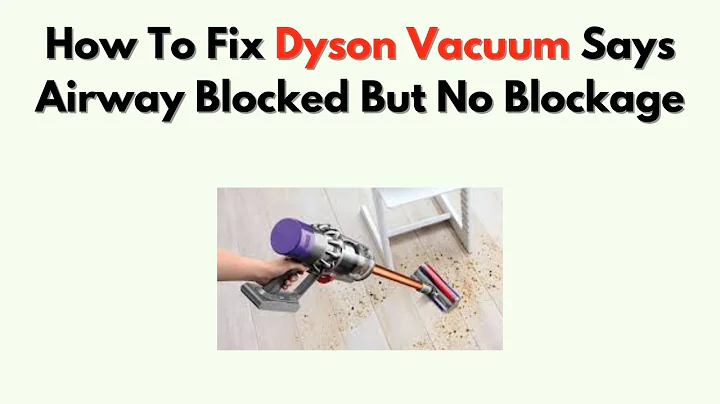 How to Fix Dyson Vacuum Says Airway Blocked But No Blockage – Sensor & Filter Fix