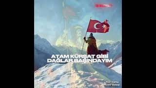 Atam Kürşat Gibi Dağlar Başındayım