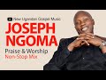 Joseph ngoma  praise  worship nonstop mix  new ugandan gospel music