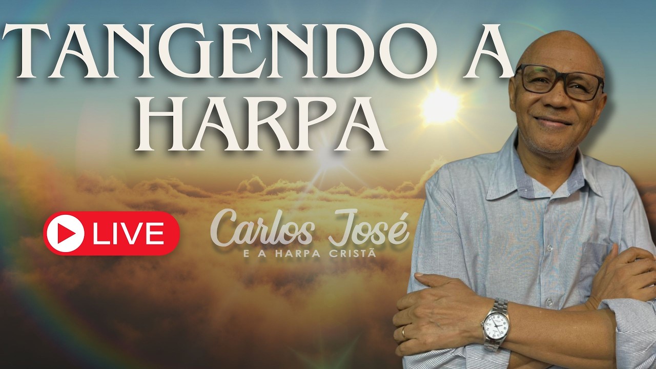LIVE TANGENDO A HARPA DIA 04/03 | CARLOS JOSÉ E A HARPA CRISTÃ