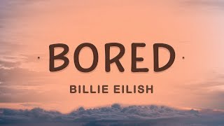 [1 HOUR 🕐] Billie Eilish - Bored (Lyrics)  Giving you every piece of me