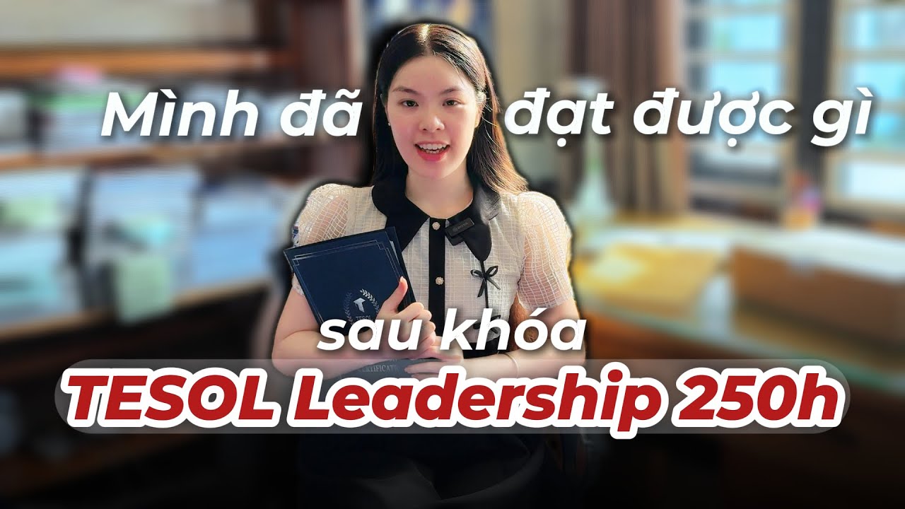 Review Khoá TESOL Advanced 250H - Khoe chương trình giảng dạy tiếng Anh ...