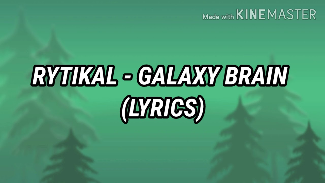 Rytikal - Galaxy Brain (Lyrics)