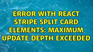 Error with React Stripe split card elements: Maximum update depth exceeded