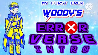 My First Ever Woody's Errorverse Intro.