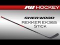 Sherwood Rekker EK365 Stick Review