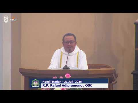 Homili R.P. Rafael Ad Pramono, OSC - Misa Harian 31 Juli 2026