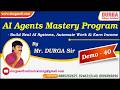 AI Agents Mastery Program tutorials || Demo - 40 || by Mr. DURGA Sir On 03-05-2026 @7PM (IST)