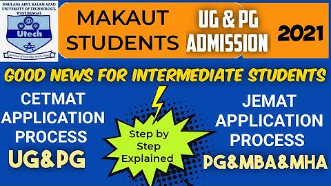 MAKAUT STUDENTS GOOD NEWS, CETMAT, JEMAT, UG & PG ADMISSION STEP BY STEP EXPLAINED 2021, CET 2021