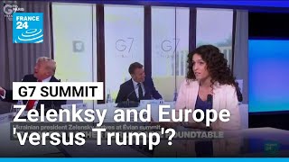G7 summit: A case of Zelenksy and Europe 'versus Trump'? • FRANCE 24 English