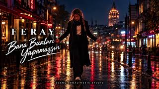 Feray Feat. Cemal - Bana Bunları Yapamazsın Haydizane