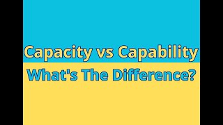 Capacity vs Capability: What's The Difference?
