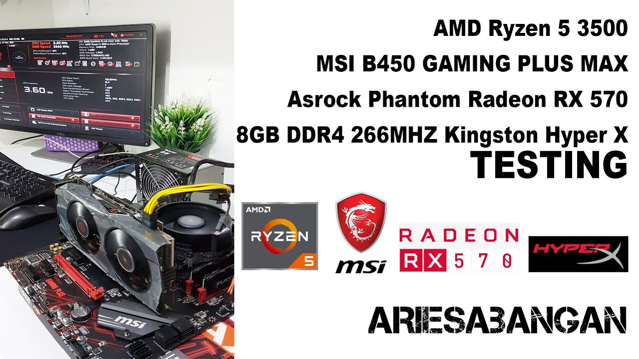 AMD Ryzen 5 3500 ft. MSI B450 Gaming Plus Max & Asrock Phantom Radeon RX  570 TESTING | ARIESABANGAN