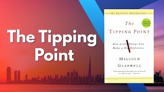 The Tipping Point — The Secret to Creating Big Change from Small Actions