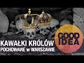 Kawałki królów w Warszawie. Gdzie są królewskie grobowce? | GOOD IDEA