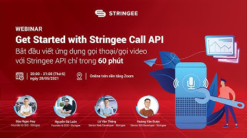[Webinar]: Bắt đầu viết ứng dụng gọi điện/gọi video với Stringee Call API chỉ trong 60 phút