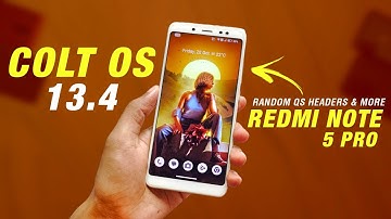 Colt OS 13.4 Official For Redmi Note 5 Pro | Android 13 | Added Random QS Headers & More