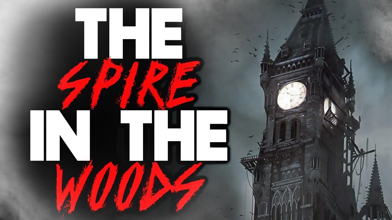 The Spire in the Woods [COMPLETE] | CreepyPasta Storytime - The Spire in The Woods - CreepyPasta narration by MrCreepyPasta