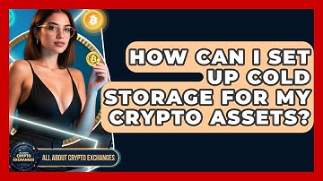 How Can I Set Up Cold Storage for My Crypto Assets? - All About Crypto Exchanges