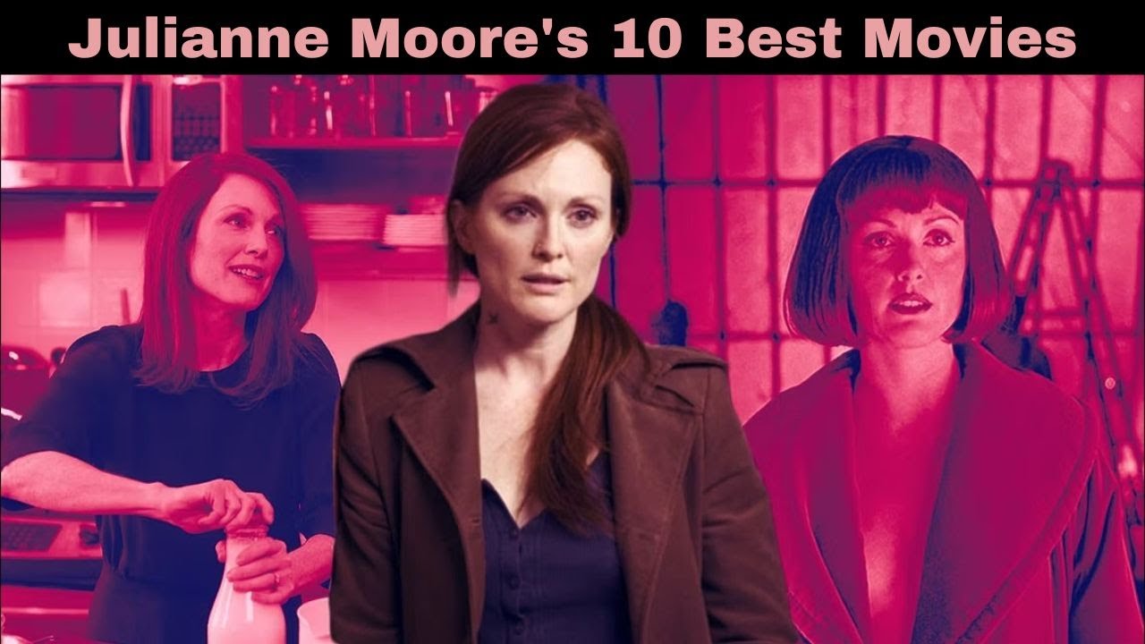 Julianne Moore's 10 Best Movies | WorldFree4u