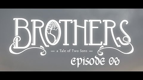 Brothers A Tale of Two Sons Game Run / all achievements #08 Walkthrough [HD+]