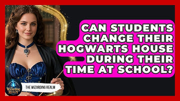 Can Students Change Their Hogwarts House During Their Time at School? - The Wizarding Realm
