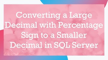 Converting a Large Decimal with Percentage Sign to a Smaller Decimal in SQL Server