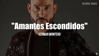Video thumbnail of "German Montero - Amantes Escondidos (LETRA)"