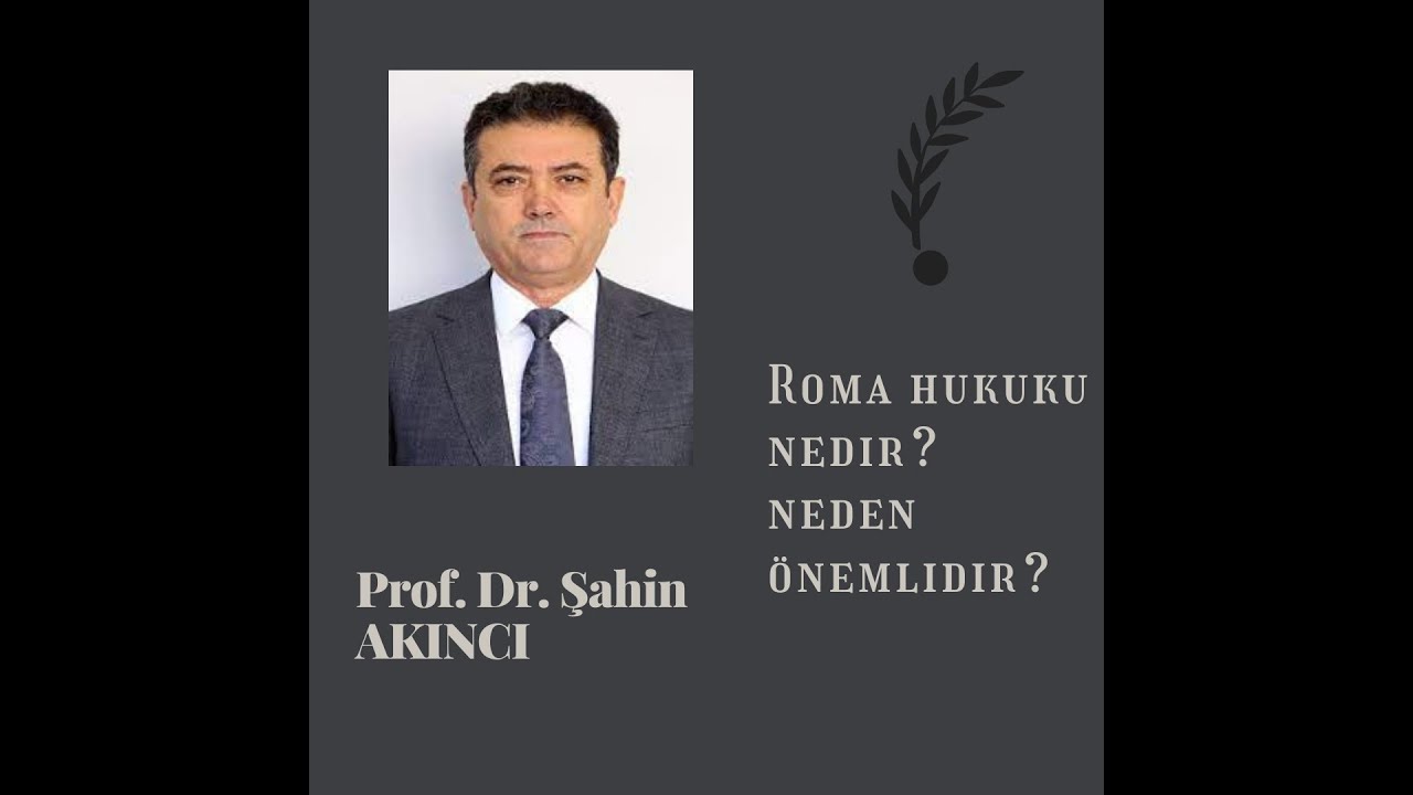 Prof. Dr. Şahin AKINCI: Her Şeyin Başlangıcı Roma Hukuku     #4