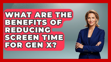 What Are The Benefits Of Reducing Screen Time For Gen X? - The Gen X Rewind