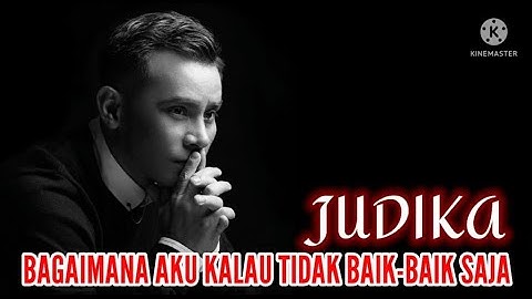 Judika - Bagaimana Kalau Aku Tidak Baik-Baik Saja (Lirik)