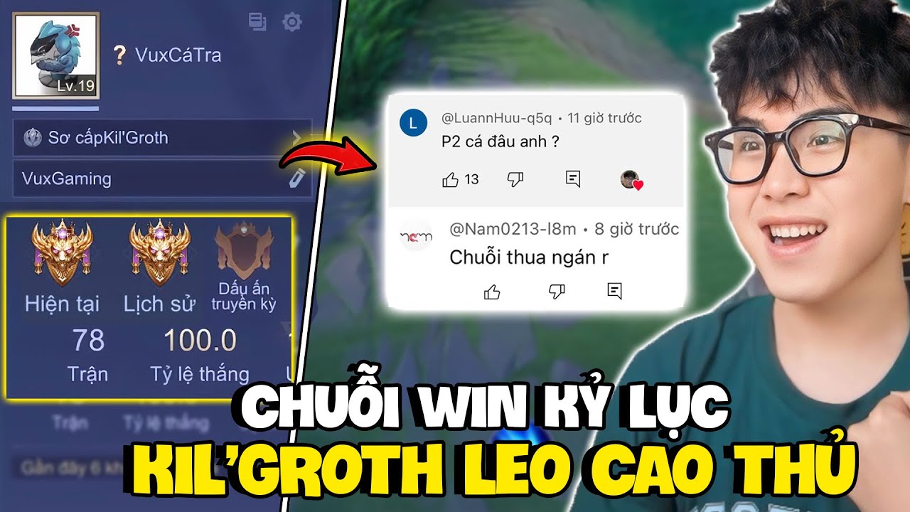 VUX LẬP KỶ LỤC CHUỖI 78 TRẬN 100% TỈ LỆ THẮNG KIL'GROTH VÀ HÀNH TRÌNH TỪ ĐỒNG LÊN CAO THỦ PART2