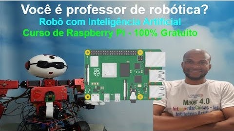 Robô com IA - Curso de Raspberry Pi - Gratuito - Workshop Maker 4.0 IoT IA e Robótica