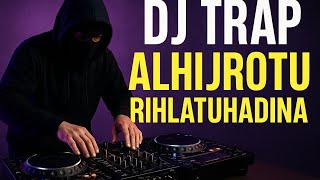 DJ TRAP AL HIJROTU RIHLATUHADINA,HOREG VIRALL,BASS DHEPP
