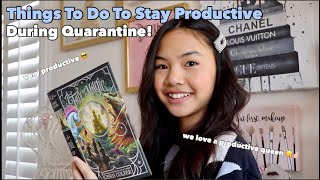 Things To Do To Stay Productive During Quarantine! 