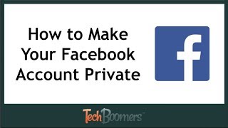 How to Make Your Facebook Account Completely Private
