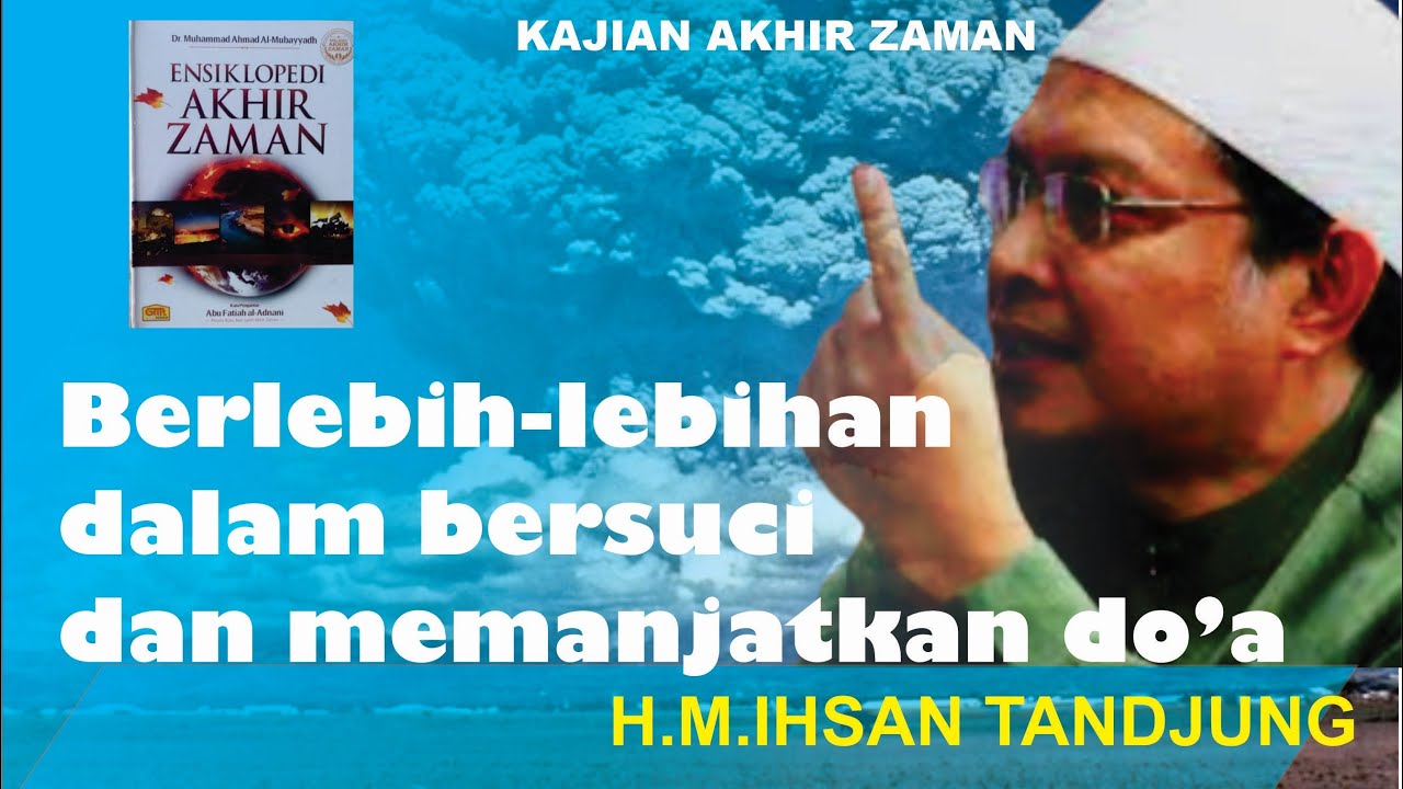 H.M.Ihsan Tandjung -Berlebih lebihan dalam bersuci dan memanjatkan do'a