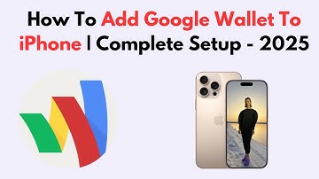 How To Add Google Wallet To iPhone | Complete Setup - 2025