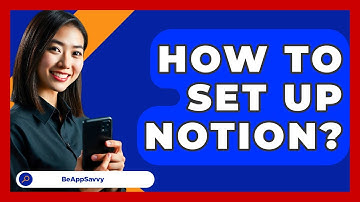How To Set Up Notion? - Be App Savvy