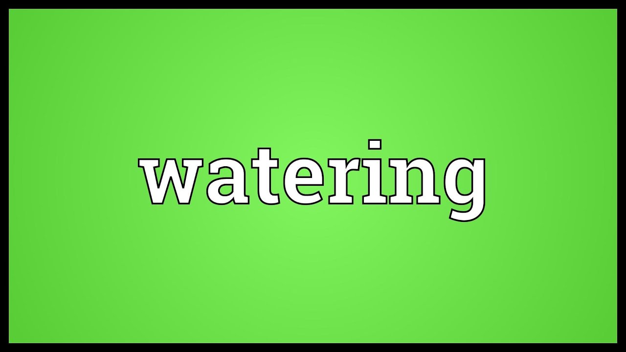 Watering Meaning YouTube