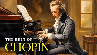 The Best Of Chopin | Famous Classical Piano That Reminds You Of Childhood & Memories
