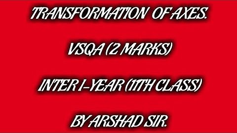 TRANSFORMATION ( CHANGE ) OF AXES VSAQ