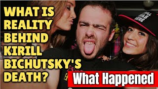 What is reality Behind Kirill Bichutsky Death? What Happened To Kirill Bichutsky? Did He Die?