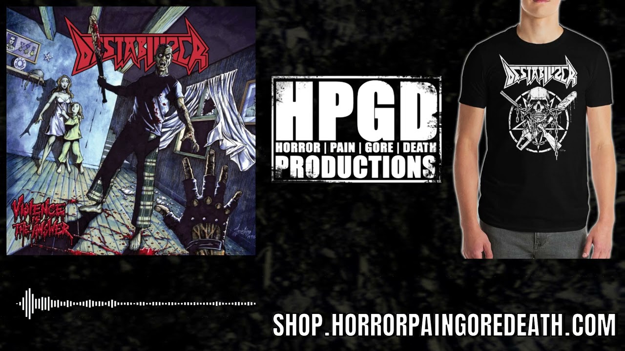 Destabilizer - Violence Is The Answer! full album on Horror Pain Gore Death Productions