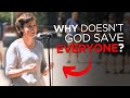 Why doesn't God save everybody?