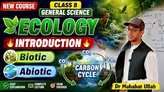  New course||Ecology Introduction | Biotic &amp; Abiotic Components|Carbon Cycle|Class 8 General Science